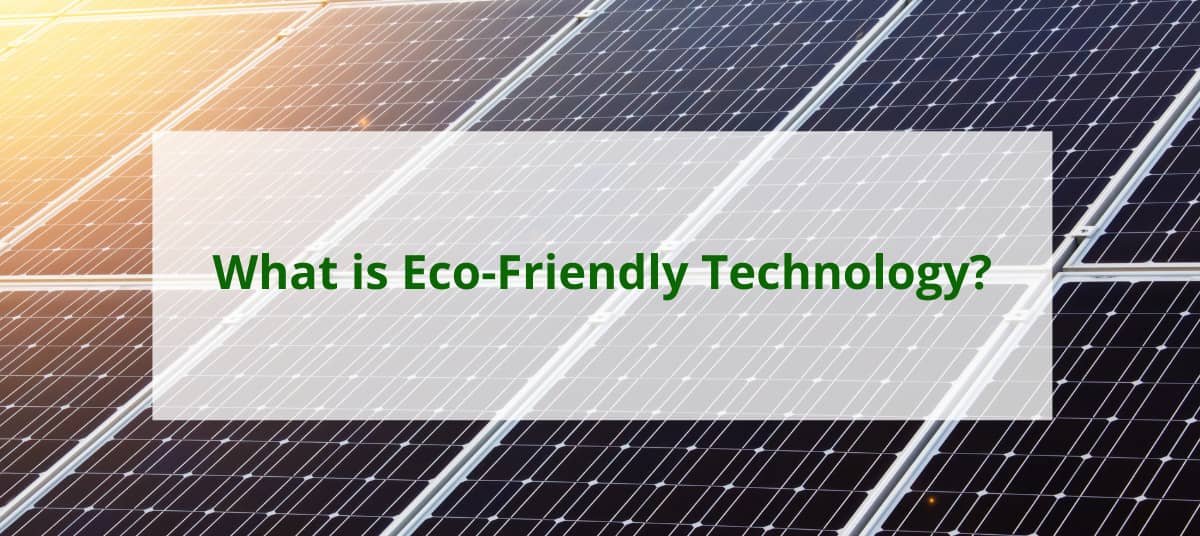 What is eco friendly technology ecofriendly life