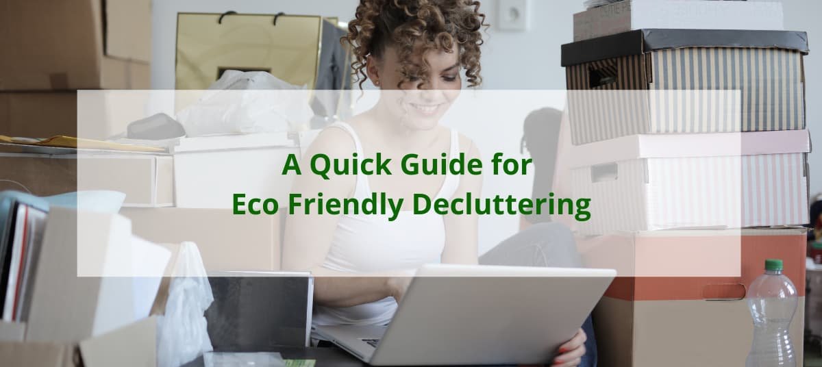 A Quick Guide For Eco-Friendly Decluttering